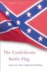 Image for The Confederate battle flag: America&#39;s most embattled emblem