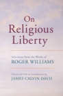 Image for On Religious Liberty: Selections from the Works of Roger Williams