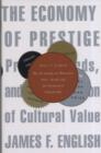 Image for The economy of prestige  : prizes, awards, and the circulation of cultural value