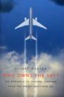 Image for Who owns the sky?  : the struggle to control airspace from the Wright brothers on