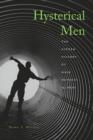 Image for Hysterical men  : the hidden history of male nervous illness