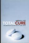 Image for Total cure  : the antidote to the health care crisis