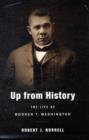Image for Up from history  : the life of Booker T. Washington