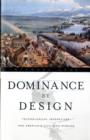 Image for Dominance by design  : technological imperatives and America&#39;s civilizing mission
