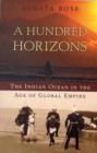 Image for A hundred horizons  : the Indian Ocean in the age of global empire
