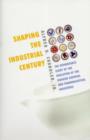 Image for Shaping the industrial century  : the remarkable story of the modern chemical and pharmaceutical industries