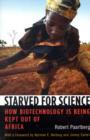 Image for Starved for science  : how biotechnology is being kept out of Africa