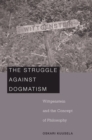 Image for The struggle against dogmatism: Wittgenstein and the concept of philosophy