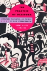 Image for The practice of diaspora: literature, translation, and the rise of Black internationalism
