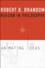 Image for Reason in philosophy  : animating ideas