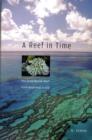 Image for A reef in time  : the Great Barrier Reef from beginning to end