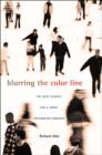 Image for Blurring the color line  : the new chance for a more integrated America