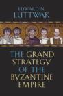 Image for The Grand Strategy of the Byzantine Empire