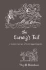 Image for The earwig&#39;s tail  : a modern bestiary of multi-legged legends