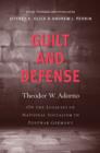 Image for Guilt and defense  : on the legacies of national socialism in postwar Germany
