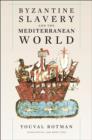 Image for Byzantine Slavery and the Mediterranean World