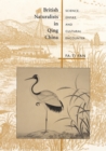Image for British naturalists in Qing China: sience, empire and cultural encounter