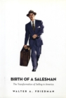 Image for Birth of a salesman: the transformation of selling in America