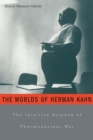 Image for The worlds of Herman Kahn: the intuitive science of thermonuclear war