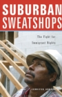 Image for Suburban Sweatshops: The Fight for Immigrant Rights