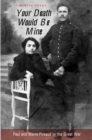 Image for Your Death Would Be Mine: Paul and Marie Pireaud in the Great War