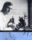 Image for The man who invented the chromosome: a life of Cyril Darlington