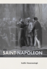 Image for The Saint-Napoleon: celebrations of sovereignty in nineteenth-century France