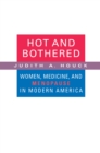 Image for Hot and Bothered: Women, Medicine, and Menopause in Modern America