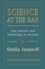 Image for Science at the bar: science and technology in American law.