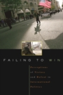 Image for Failing to win: perceptions of victory and defeat in international politics