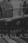 Image for The road to Dallas: the assassination of John F. Kennedy