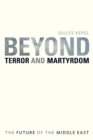 Image for Beyond terror and martyrdom: the future of the Middle East