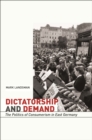 Image for Dictatorship and demand: the politics of consumerism in East Germany : 147