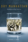 Image for Dry Manhattan: prohibition in New York City