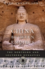 Image for China between empires: the northern and southern dynasties