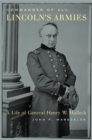 Image for Commander of all Lincoln&#39;s armies: a life of General Henry W. Halleck