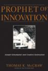 Image for Prophet of innovation: Joseph Schumpeter and creative destruction