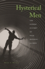 Image for Hysterical men: the hidden history of male nervous illness