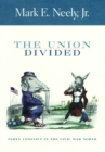 Image for The Union divided: party conflict in the Civil War North