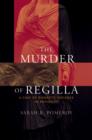 Image for The murder of Regilla: a case of domestic violence in antiquity