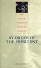 Image for By order of the president: FDR and the internment of Japanese Americans