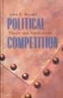 Image for Political Competition: Theory and Applications