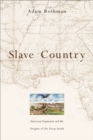 Image for Slave country: American expansion and the origins of the Deep South