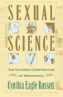 Image for Sexual science: the Victorian construction of womanhood