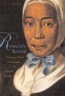 Image for Rebecca&#39;s revival: creating Black Christianity in the Atlantic world