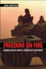 Image for Freedom on fire: human rights wars and America&#39;s response