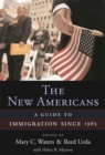 Image for The new Americans: a guide to immigration since 1965