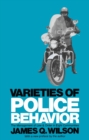 Image for Varieties of Police Behavior: The Management of Law and Order in Eight Communities