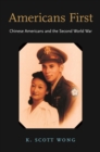 Image for Americans First: Chinese Americans and the Second World War