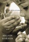 Image for The evolution of childhood  : relationships, emotion, mind